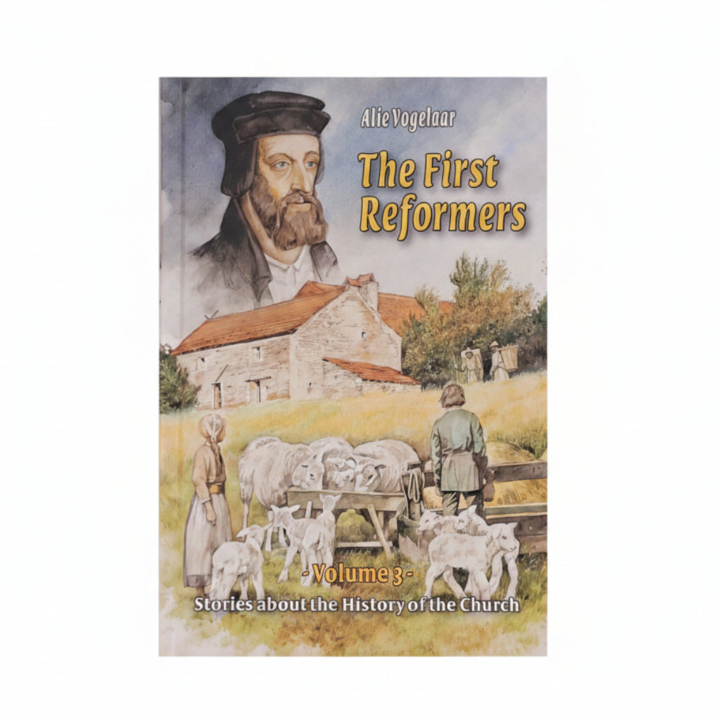 Church History Series: Volume 3 The First Reformers - Alie Vogelaar