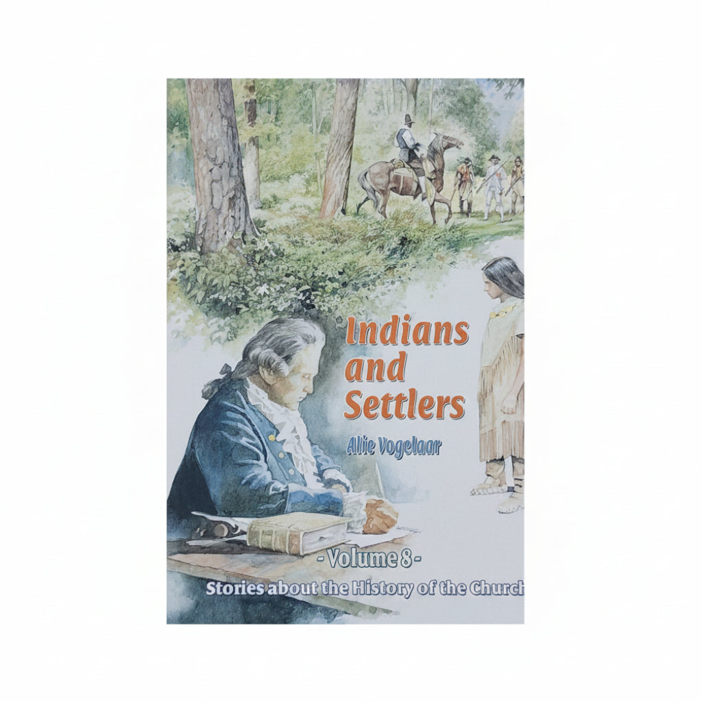 Church History Series: Volume 8 Indians and Settlers - Alie Vogelaar