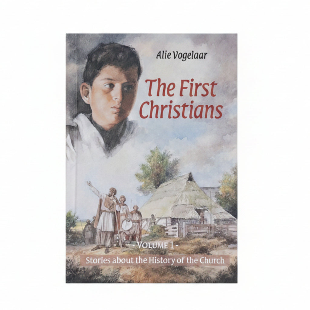 Church History Series: Volume 1 The First Christians - Alie Vogelaar
