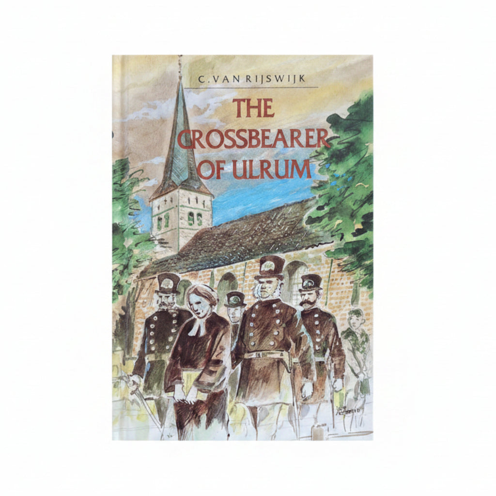 The Crossbearer of Ulrum - C. van Rijswijk