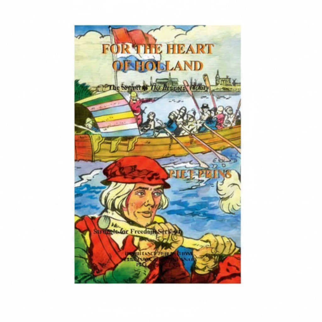 Struggle For Freedom Series: 4 For the Heart of Holland - Piet Prins