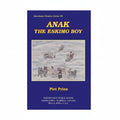 Anak, the Eskimo Boy  - Piet Prins