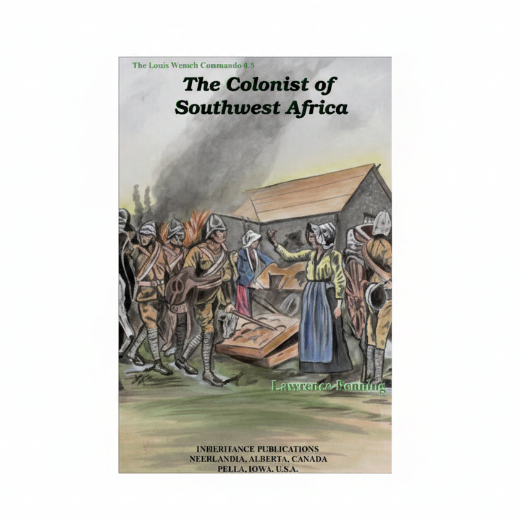 Louis Wessels Commando Series: 5 The Colonist of Southwest Africa - Lawrence Penning