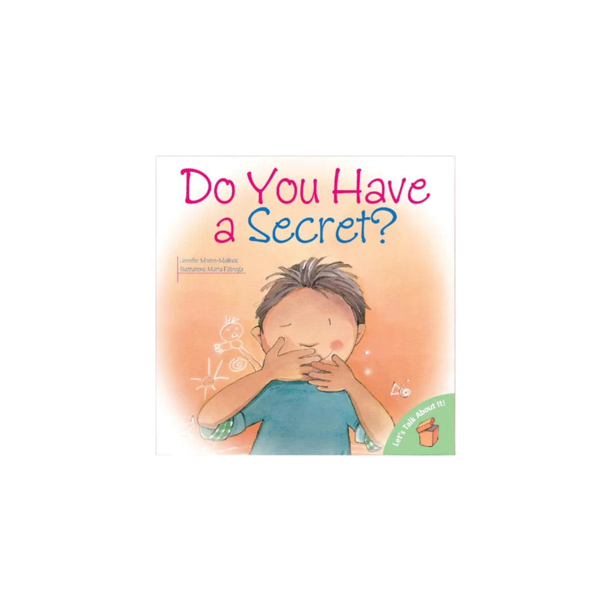 Do You Have a Secret? - by Jennifer Moore-Mallinos